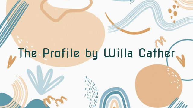 The Profile by Willa Cather