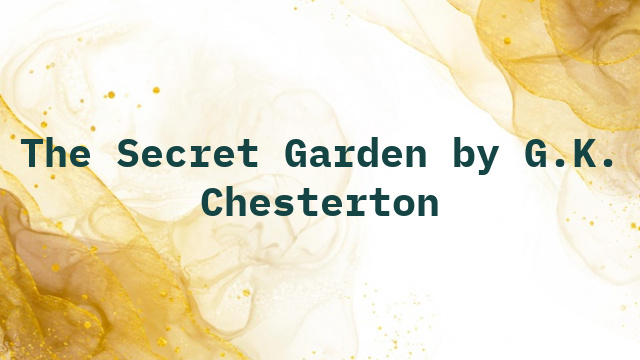 The Secret Garden by G.K. Chesterton