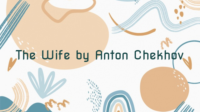 The Wife by Anton Chekhov