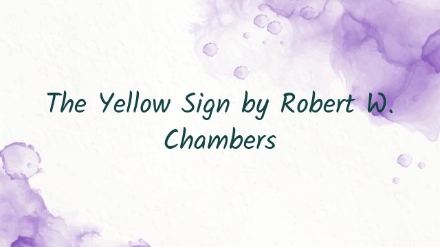 The Yellow Sign by Robert W. Chambers