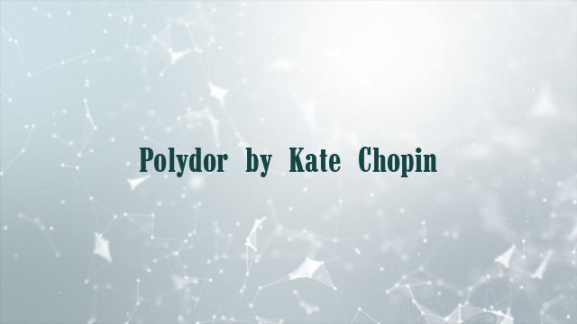 Polydor by Kate Chopin