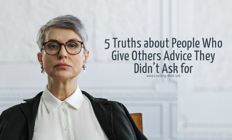 5 Truths about People Who Give Others Advice They Didn’t Ask for