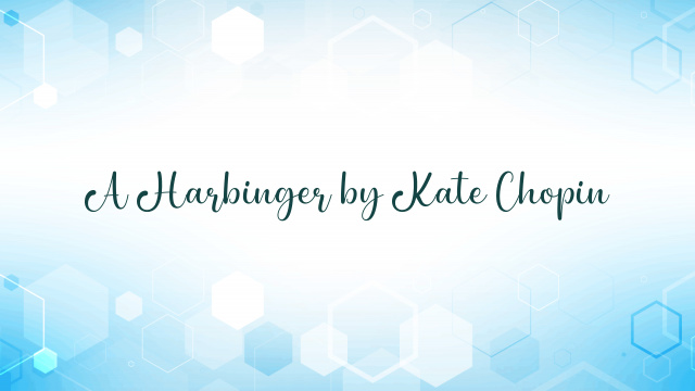 A Harbinger by Kate Chopin