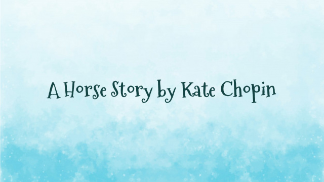 A Horse Story by Kate Chopin