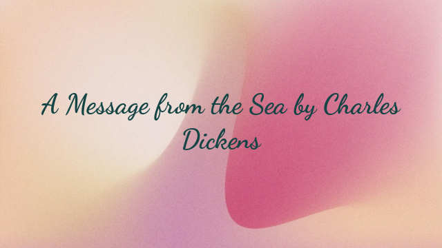 A Message from the Sea by Charles Dickens