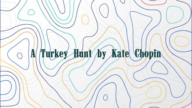 A Turkey Hunt by Kate Chopin