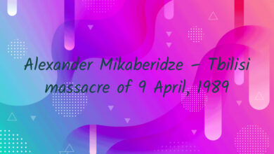 Alexander Mikaberidze – Tbilisi massacre of 9 April, 1989