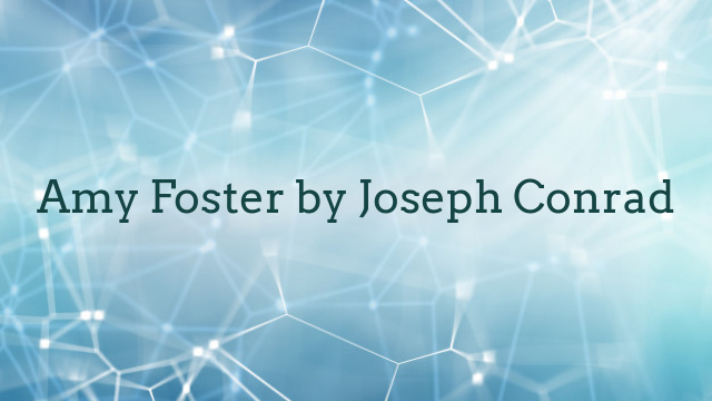 Amy Foster by Joseph Conrad