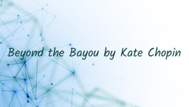 Beyond the Bayou by Kate Chopin