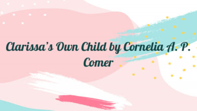 Clarissa’s Own Child by Cornelia A. P. Comer