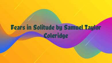 Fears in Solitude by Samuel Taylor Coleridge