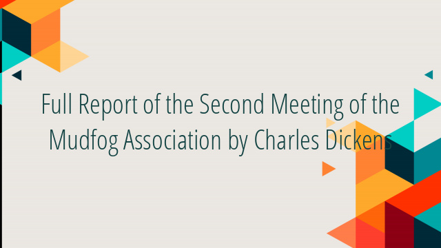 Full Report of the Second Meeting of the Mudfog Association by Charles Dickens