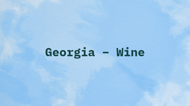 Georgia – Wine