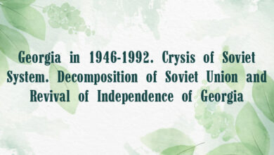 Georgia in 1946-1992. Crysis of Soviet System. Decomposition of Soviet Union and Revival of Independence of Georgia