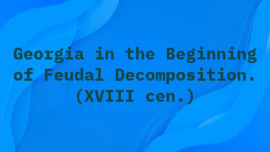 Georgia in the Beginning of Feudal Decomposition. (XVIII cen.)