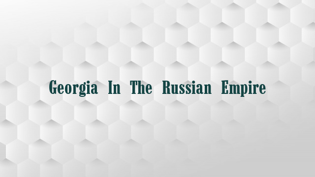 Georgia In The Russian Empire