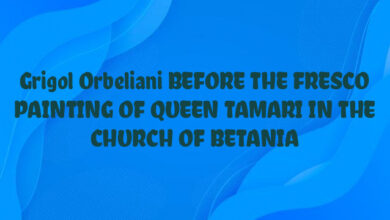 Grigol Orbeliani BEFORE THE FRESCO PAINTING OF QUEEN TAMARI IN THE CHURCH OF BETANIA