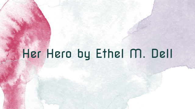 Her Hero by Ethel M. Dell