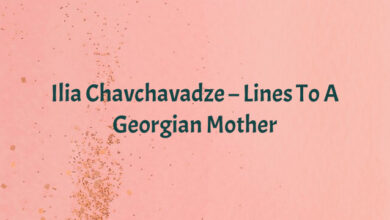 Ilia Chavchavadze – Lines To A Georgian Mother