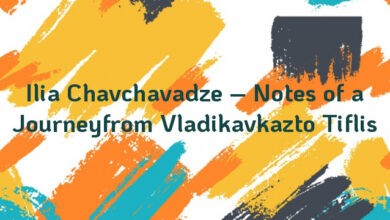 Ilia Chavchavadze – Notes of a Journeyfrom Vladikavkazto Tiflis