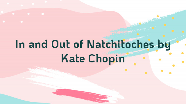 In and Out of Natchitoches by Kate Chopin