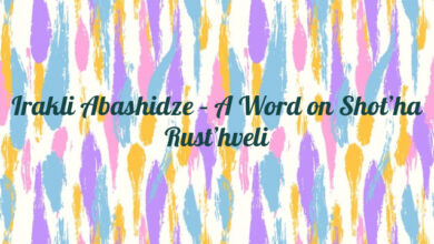 Irakli Abashidze – A Word on Shot’ha Rust’hveli