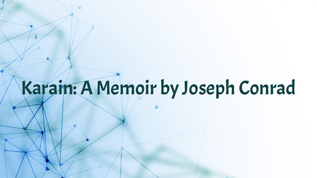 Karain: A Memoir by Joseph Conrad