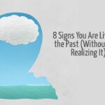 8 Signs You Are Living in the Past & How to Stop
