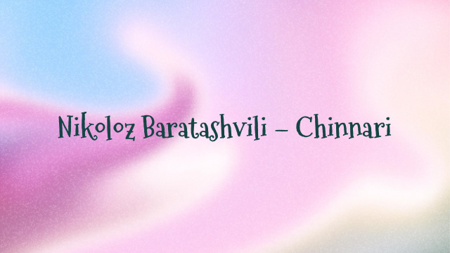 Nikoloz Baratashvili – Chinnari