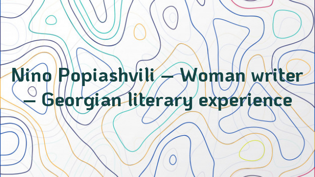 Nino Popiashvili – Woman writer – Georgian literary experience