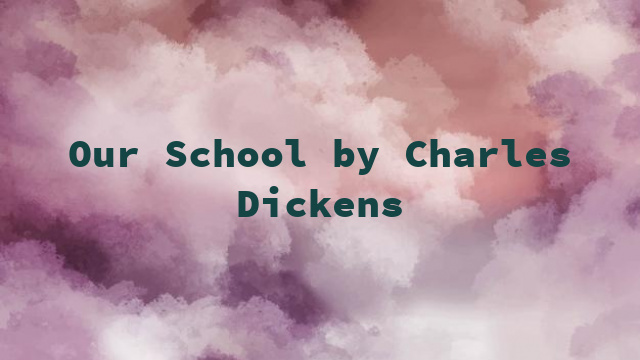 Our School by Charles Dickens