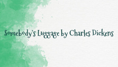 Somebody’s Luggage by Charles Dickens