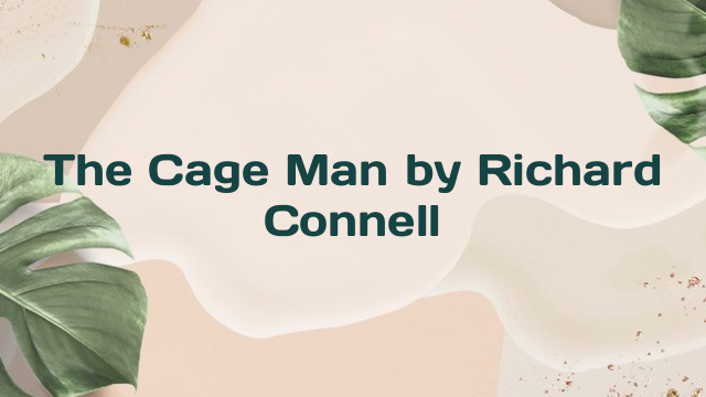 The Cage Man by Richard Connell