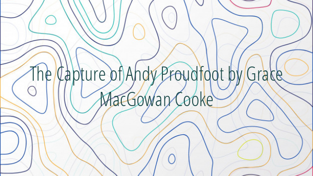 The Capture of Andy Proudfoot by Grace MacGowan Cooke