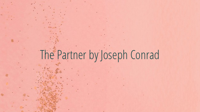 The Partner by Joseph Conrad