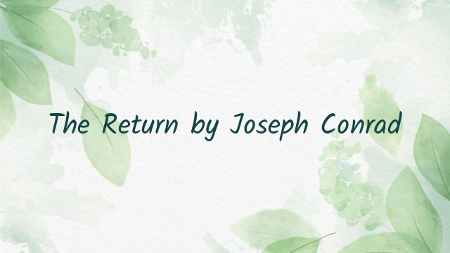 The Return by Joseph Conrad