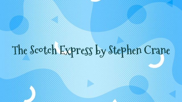 The Scotch Express by Stephen Crane