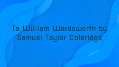 To William Wordsworth by Samuel Taylor Coleridge