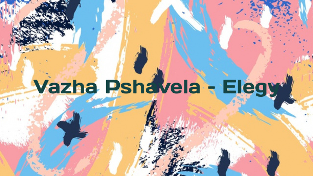 Vazha Pshavela – Elegy