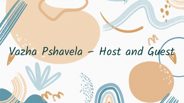 Vazha Pshavela – Host and Guest