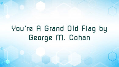 You’re A Grand Old Flag by George M. Cohan