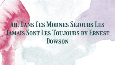 Ah, Dans Ces Mornes Séjours Les Jamais Sont Les Toujours by Ernest Dowson