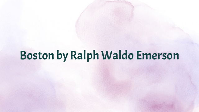 Boston by Ralph Waldo Emerson