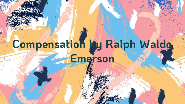 Compensation by Ralph Waldo Emerson