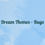 Dream Themes – Bugs