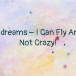 flying dreams – I Can Fly And I’m Not Crazy!
