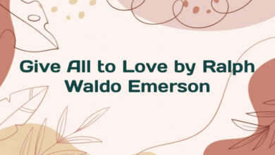 Give All to Love by Ralph Waldo Emerson