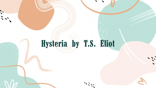 Hysteria by T.S. Eliot