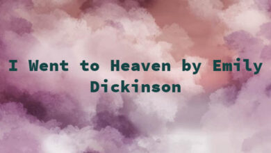 I Went to Heaven by Emily Dickinson