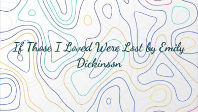 If Those I Loved Were Lost by Emily Dickinson